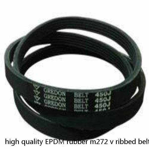 high quality EPDM rubber m272 v ribbed belt poly v belts