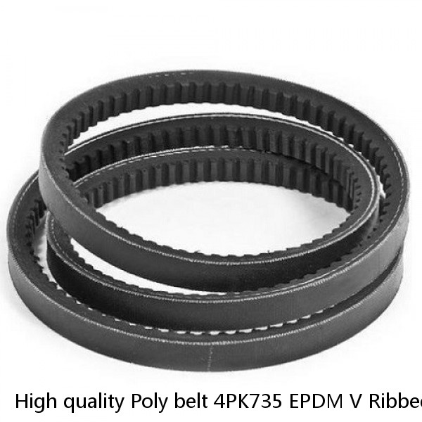 High quality Poly belt 4PK735 EPDM V Ribbed belt